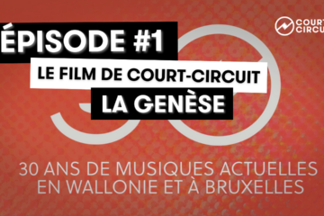 La Genèse : Épisode 1 du Film de Court-Circuit - 30 ans de musiques actuelles en Wallonie et à Bruxelles